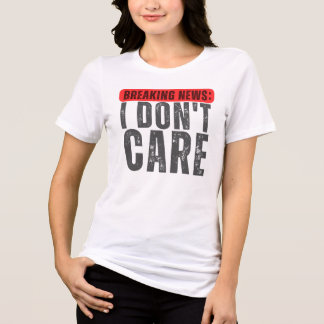 Breaking News : Mir ist egal, witzig Breaking Tri-Blend Shirt