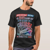 Breaking News We Are Going On A Cruise Surpris Cru T-Shirt (Vorderseite)