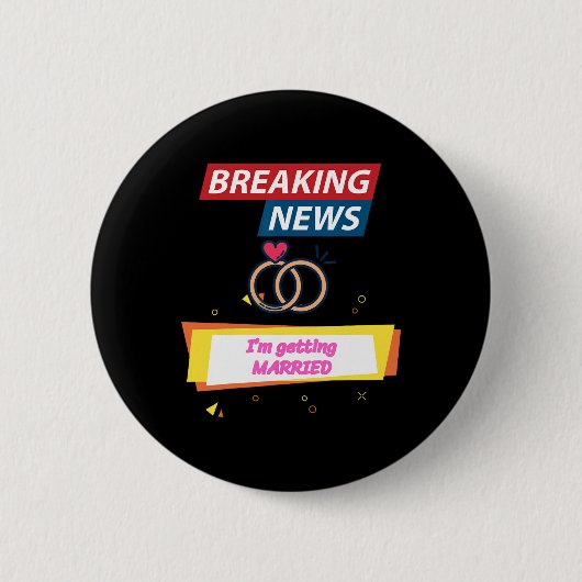 Breaking News werde ich heiraten, um Bride Groo zu Button (Vorderseite)