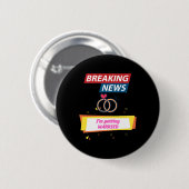Breaking News werde ich heiraten, um Bride Groo zu Button (Vorne & Hinten)
