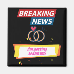 Breaking News werde ich heiraten, um Bride Groo zu Magnet