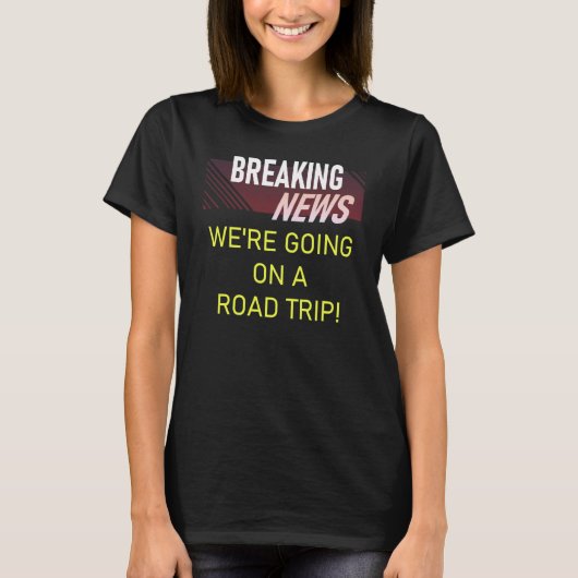Breaking News We're Going on a Road Trip Announcem T-Shirt (Vorderseite)