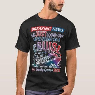 Breaking News Wir Machen Eine Kreuzfahrt Surpris C T-Shirt