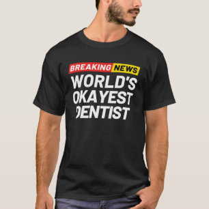 Breaking News World's am besten Zahnarzt bedeutet T-Shirt