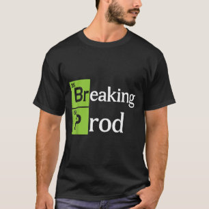Breaking Prod Funny Dev Ops T - Shirt.png T-Shirt