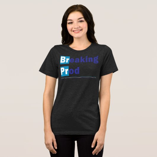 Breaking prod Meme Funny Tri-Blend Shirt (Vorderseite voll)