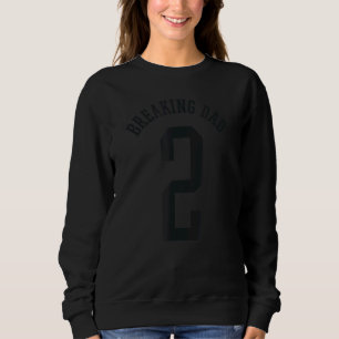 Breaking Vater Ironic Men-Parodie für Vater von 2  Sweatshirt