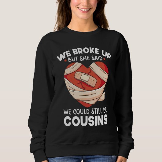 Breakup Cousins Relationship Trailer Park Gag Sweatshirt (Vorderseite)