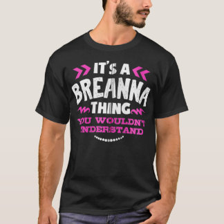 Breanna Personalisierte Geschenke Es ist eine Brea T-Shirt