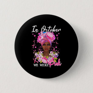 Breast Cancer Awareness In October We Wear Pink Bl Button