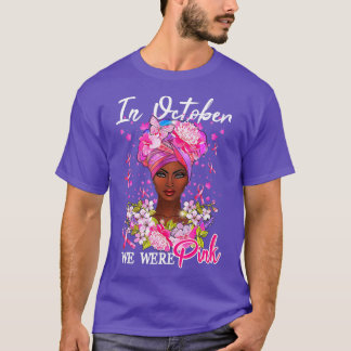 Breast Cancer Awareness In October We Wear Pink Bl T-Shirt