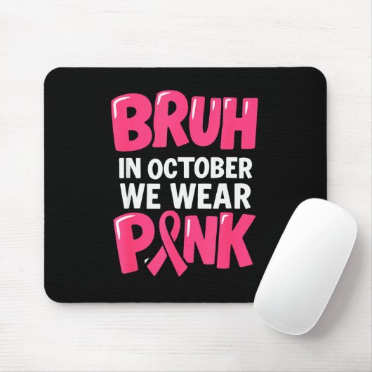 Breast Cancer Bruh In October We Wear Nk Toddler B Mousepad (Mit Mouse)