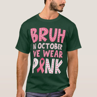 Breast Cancer s for Boys Bruh in October Wear Pink T-Shirt