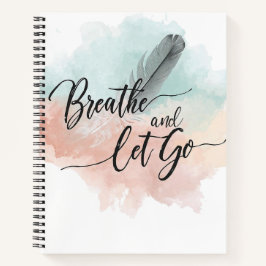 Breathe and Let Go Notizblock