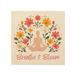 Breathe & Bloom Meditation Holzwand Kunst
