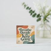 Breathe Deeply And Keep Going Quadratische Visitenkarte (Stehend Vorderseite)
