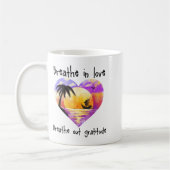 Breathe In Love Breathe Out Gratitude Sitive Motiv Kaffeetasse (Links)
