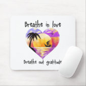 Breathe In Love Breathe Out Gratitude Sitive Motiv Mousepad (Mit Mouse)