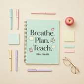 Breathe. Plan. Teach. Teacher Personalized  Planer