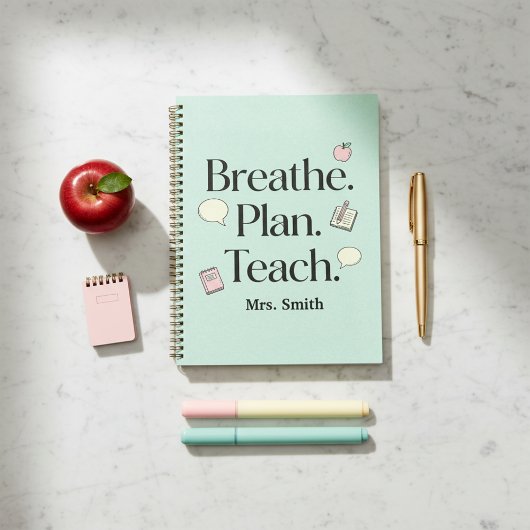 Breathe. Plan. Teach. Teacher Personalized  Planer