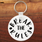 Brechen der Regeln // Spaß Inspiration Zitat Schlüsselanhänger (Vorderseite)