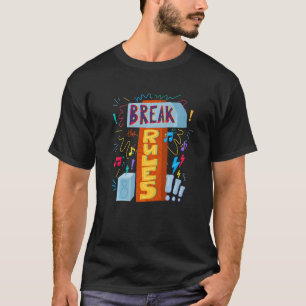 Brechen Sie die Regeln glücklichen Zitat Inspirati T-Shirt