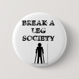 Brechen Sie eine Bein-Gesellschaft Button