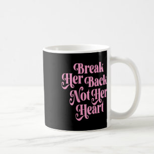 Brechen Sie ihren Rücken nicht ihr Herz lustigen Z Kaffeetasse