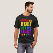 Brechen Sie mein Loch nicht mein Herz Funny Gay Pr T-Shirt (Vorne ganz)