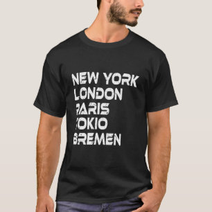 Bremen New York London Tokio Paris T-Shirt