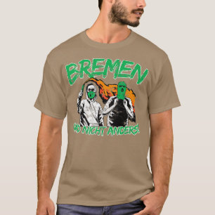 Bremen und nicht anders Football Ultras Gift Idea T-Shirt