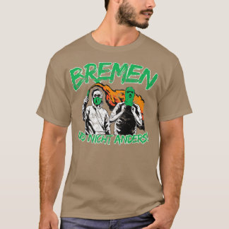 Bremen und nicht anders Football Ultras Gift Idea T-Shirt