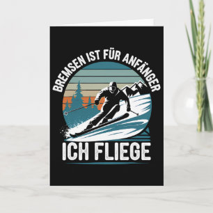 Bremsen ist für Anfänger Ich fliege Skifahren Karte