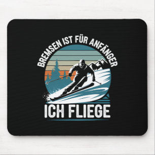 Bremsen ist für Anfänger Ich fliege Skifahren Mousepad
