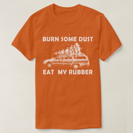 brennen Sie etwas Staub2 T-Shirt (Design vorne)