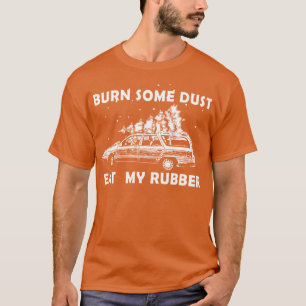brennen Sie etwas Staub2 T-Shirt