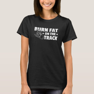 Brennen Sie Fett auf der Spur und auf dem Feld T-Shirt