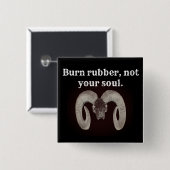Brennen Sie Gummi nicht Ihr Soul. Personalisiert Button (Vorne & Hinten)