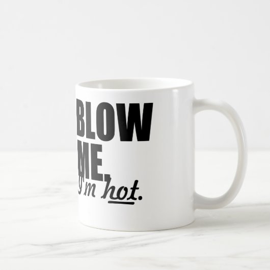 BRENNEN Sie MICH durch, den ich HEISS bin Kaffeetasse (Rechts)