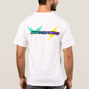 Brennen, um sich selbst Hemd zu verdienen T-Shirt