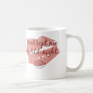 Brent behielt mich herauf die ganze Nacht Tasse