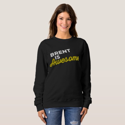 BRENT IS AWESOME Support Team Positive Cheer Fan Sweatshirt (Vorne ganz)
