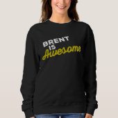 BRENT IS AWESOME Support Team Positive Cheer Fan Sweatshirt (Vorderseite)