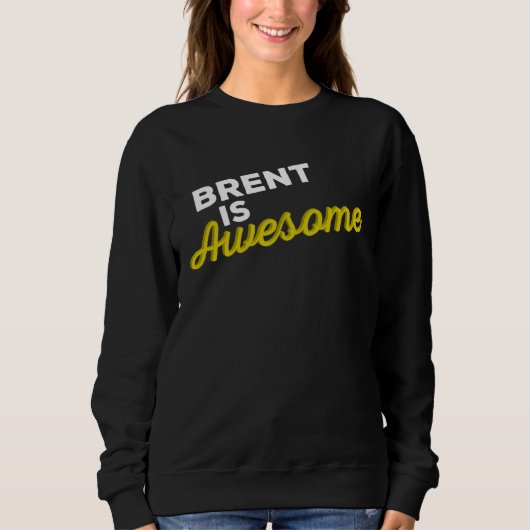 BRENT IS AWESOME Support Team Positive Cheer Fan Sweatshirt (Vorderseite)