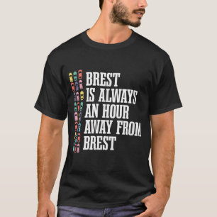 Brest ist ein Hour Away France Funny French Spaß T T-Shirt