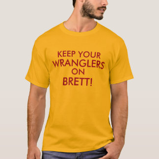 Brett Favre: Behalten Sie Ihre Wranglers an! T-Shirt