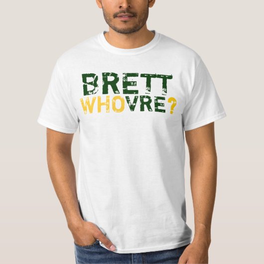 BRETT WHOVRE? T-Shirt (Vorderseite)