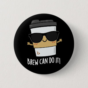 Brew kann es positive Kaffee Pun Dark BG Button