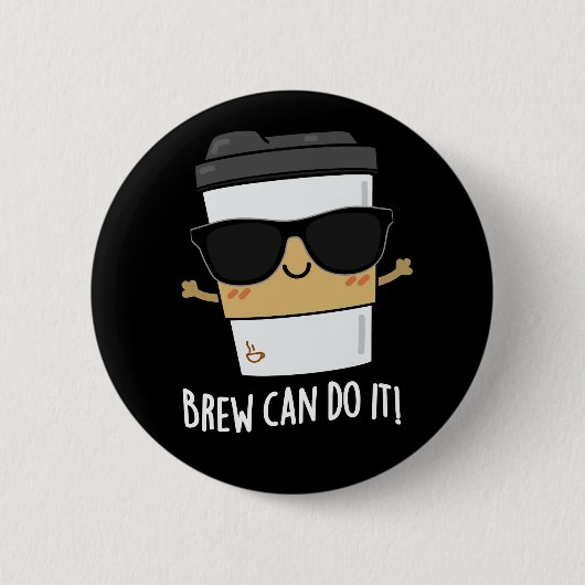 Brew kann es positive Kaffee Pun Dark BG Button (Vorderseite)