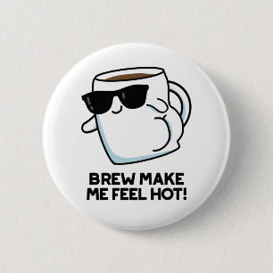 Brew macht mich zu einem heißen, lustigen Kaffeepu Button